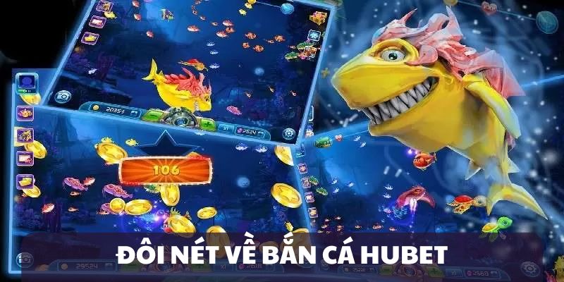 Giới thiệu bắn cá Hubet