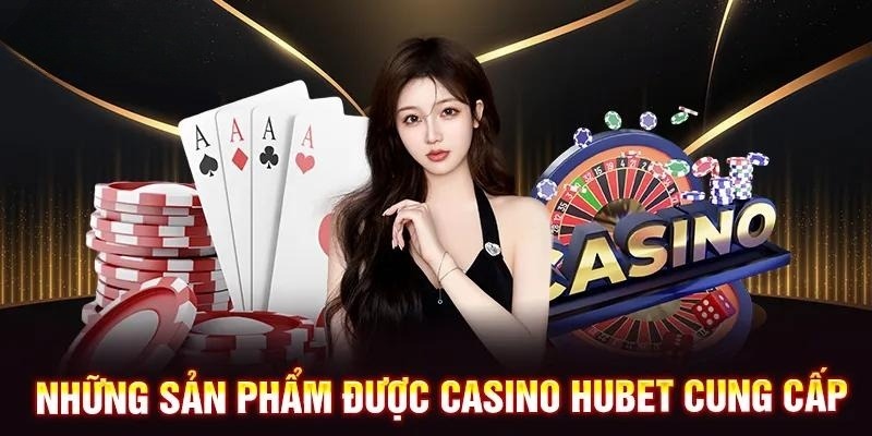 3 siêu phẩm giải trí cá cược hấp dẫn tại sảnh casino Hubet